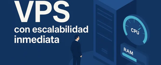 Compra VPS con escalabilidad inmediata