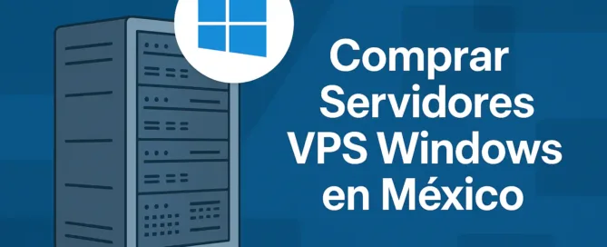 Comprar servidores VPS Windows en México